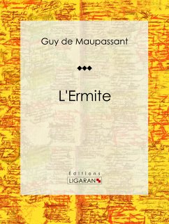 L'Ermite (eBook, ePUB) - Ligaran; de Maupassant, Guy