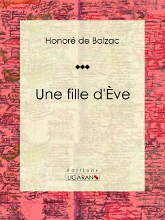 Une fille d'Ève (eBook, ePUB) - de Balzac, Honoré; Ligaran