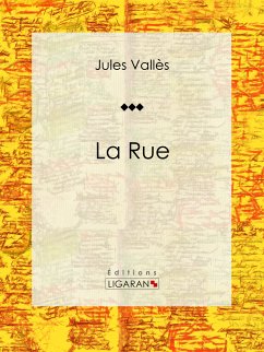 La Rue (eBook, ePUB) - Ligaran; Vallès, Jules