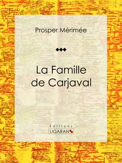 La Famille de Carjaval (eBook, ePUB) - Ligaran; Mérimée, Prosper