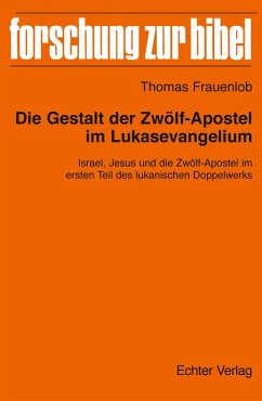 Die Gestalt der Zwölf-Apostel im Lukasevangelium (eBook, ePUB) - Frauenlob, Thomas