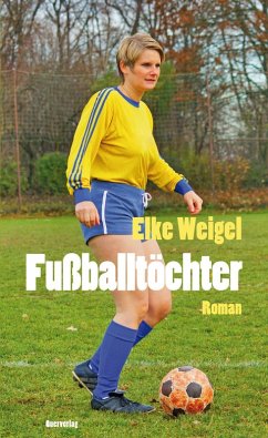 Fußballtöchter (eBook, ePUB) - Weigel, Elke