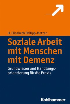 Soziale Arbeit mit Menschen mit Demenz (eBook, ePUB) - Philipp-Metzen, H. Elisabeth