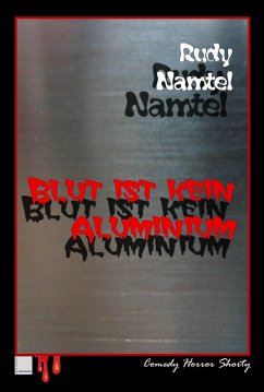 Blut ist kein Aluminium (eBook, ePUB) - Namtel, Rudy