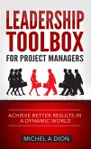 Leadership Toolbox for Project Managers: Achieve Better Results in a Dynamic World (eBook, ePUB) Leadership Toolbox for Project Managers: Achieve Better Results in a Dynamic World (eBook, ePUB)