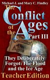 The Conflict of the Ages Teacher III They Deliberately Forgot The Flood and the Ice Age (The Conflict of the Ages Teacher Edition, #3) (eBook, ePUB)