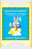 Detective Rabbit Tristan's Clover A Colorful Bunny Rabbit Children's Book (A Holiday Series) (eBook, ePUB)