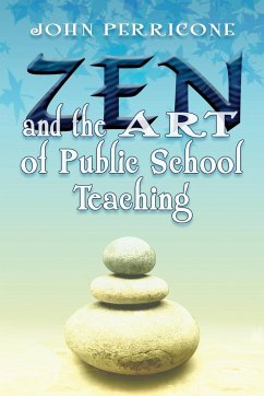 Zen and the Art of Public School Teaching - Perricone, John
