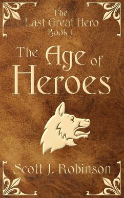 The Age Of Heroes - Robinson, Scott J