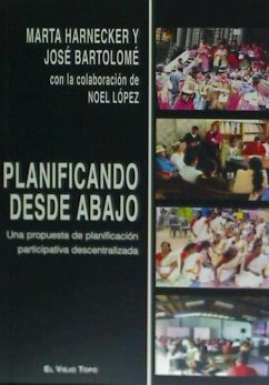Planificando desde abajo : una propuesta de planificación participativa descentralizada - Harnecker, Marta; Bartolomé, José