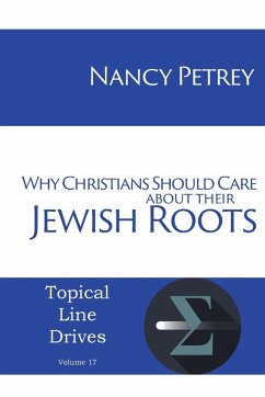 Why Christians Should Care about Their Jewish Roots - Petrey, Nancy