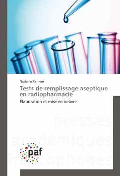 Tests de remplissage aseptique en radiopharmacie - Kerneur, Nathalie