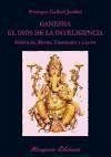 Ganesha, el dios de la inteligencia : símbolos, mitos, tradición y culto - Gallud Jardiel, Enrique