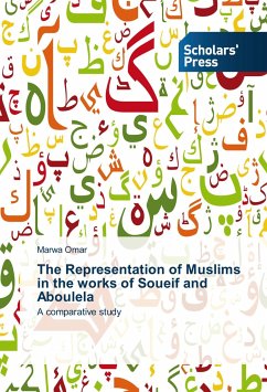 The Representation of Muslims in the works of Soueif and Aboulela - Omar, Marwa