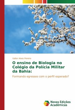 O ensino de Biologia no Colégio da Polícia Militar da Bahia: - Alves Pereira, Valter