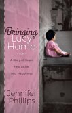 Bringing Lucy Home: A Story of Hope, Heartache, and Happiness