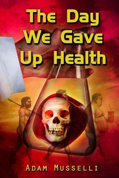 The Day We Gave Up Health - Musselli, Adam