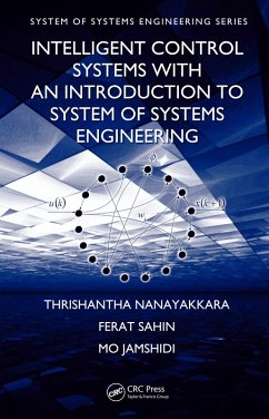 Intelligent Control Systems with an Introduction to System of Systems Engineering (eBook, PDF) - Nanayakkara, Thrishantha; Sahin, Ferat; Jamshidi, Mo