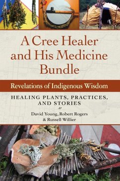 A Cree Healer and His Medicine Bundle (eBook, ePUB) - Young, David; Rogers, Robert; Willier, Russell