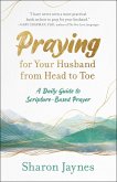 Praying for Your Husband from Head to Toe (eBook, ePUB)