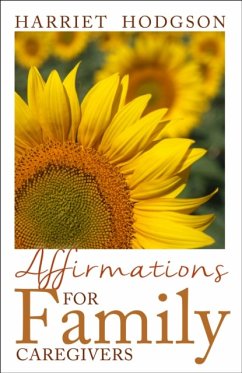 Affirmations for Family Caregivers (eBook, ePUB) - Hodgson, Harriet