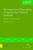 The Integration of Descendants of Migrants from Turkey in Stockholm (eBook, PDF)