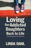 Loving Our Addicted Daughters Back to Life (eBook, ePUB)