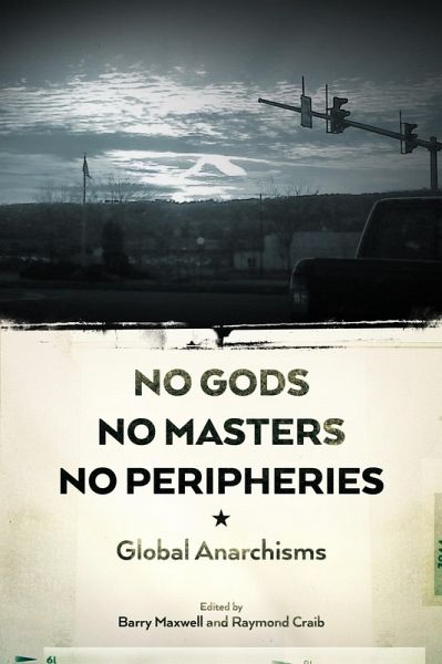 No Gods, No Masters, No Peripheries (eBook, ePUB) No Gods, No Masters, No Peripheries (eBook, ePUB)