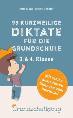 99 kurzweilige Diktate für die Grundschule, 3. und 4. Klasse (eBook, ePUB) - Mahl, Anja; Oechler, Heike