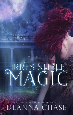 Irresistible Magic (Crescent City Fae, #2) (eBook, ePUB) - Chase, Deanna