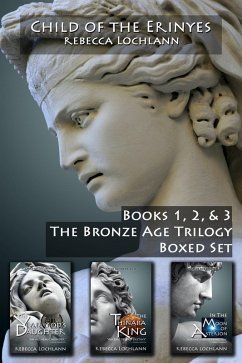 Child of the Erinyes: The Bronze Age Trilogy, Books 1-3 (The Child of the Erinyes) (eBook, ePUB) - Lochlann, Rebecca