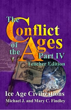 The Conflict of the Ages Teacher Edition IV Ice Age Civilizations (eBook, ePUB) - Findley, Michael J.