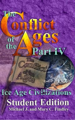 The Conflict of the Ages Student Edition IV Ice Age Civilizations (eBook, ePUB) - Findley, Michael J.