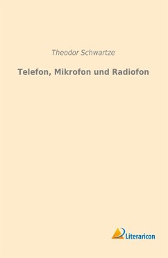 Telefon, Mikrofon und Radiofon - Schwartze, Theodor
