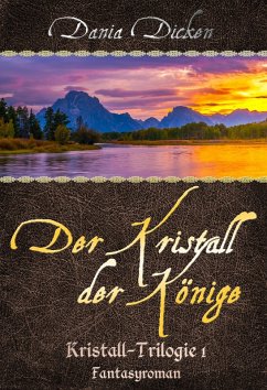 Der Kristall der Könige / Kristall Trilogie Bd.1 (eBook, ePUB) - Dicken, Dania