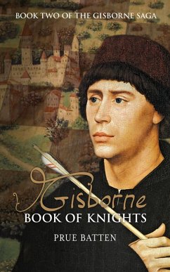 Gisborne: Book of Knights (The Gisborne Saga, #2) (eBook, ePUB) - Batten, Prue