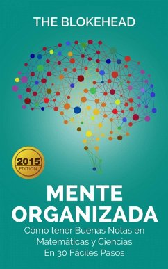 Cover Mente Organizada. Cómo tener Buenas Notas en Matemáticas y Ciencias, En 30 Fáciles Pasos (eBook, ePUB)