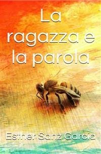 La Ragazza E La Parola (eBook, ePUB) - Sanz García, Esther