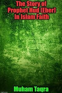 The Story of Prophet Hud (Eber) In Islam Faith (eBook, ePUB) - Taqra, Muham