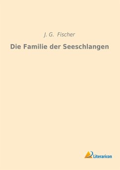 Die Familie der Seeschlangen - Fischer, J. G.