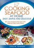 Cooking Seafood at Home: Easy, Simple and Delicious (eBook, ePUB)