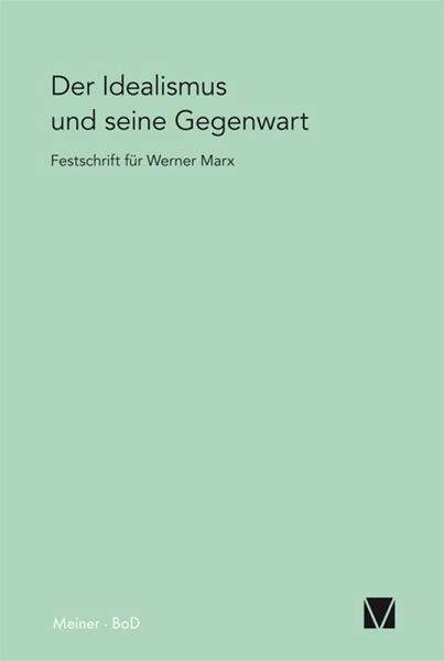 Der Idealismus und seine Gegenwart (eBook, PDF) Der Idealismus und seine Gegenwart (eBook, PDF)