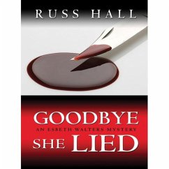 Goodbye, She Lied (Esbeth Walters Series, #3) (eBook, ePUB) - Hall, Russ