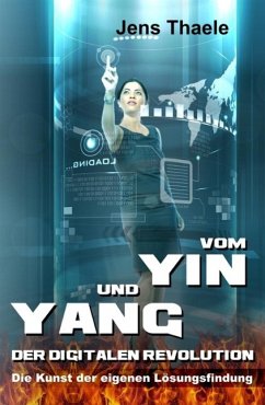 Vom Yin und Yang der digitalen Revolution (eBook, ePUB) - Thaele, Jens