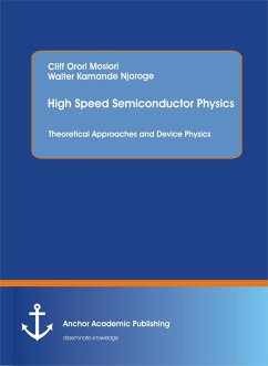 High Speed Semiconductor Physics. Theoretical Approaches and Device Physics (eBook, PDF) - Mosiori, Cliff Orori