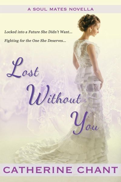 Lost Without You: A Soul Mates Novella (eBook, ePUB) Lost Without You: A Soul Mates Novella (eBook, ePUB)