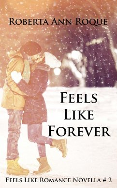 Feels Like Forever (Feels Like Romance, #2) (eBook, ePUB) - Roque, Roberta Ann