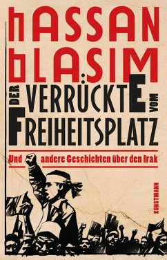 Der Verrückte vom Freiheitsplatz (eBook, ePUB) - Blasim, Hassan