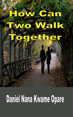 How Can Two Walk Together (eBook, ePUB) - Opare, Daniel Nana Kwame
