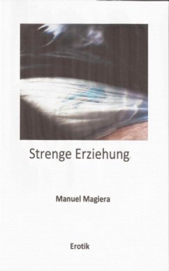 Strenge Erziehung (eBook, ePUB) - Magiera, Manuel
